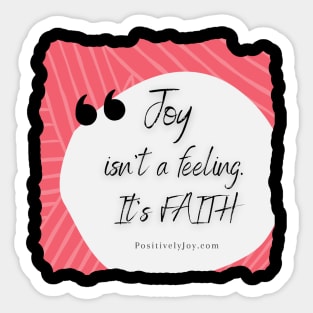 Joy isn't a feeling! Sticker